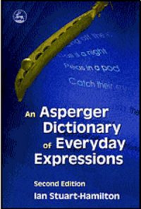 Ian Stuart-Hamilton: An Asperger Dictionary of Everyday Expressions
